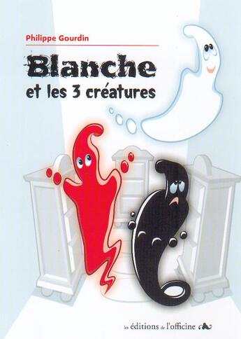 Couverture du livre « Blanche et les 3 créatures » de Philippe Gourdin aux éditions L'officine