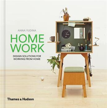 Couverture du livre « Homework ; design solutions for working from home » de Anna Yudina aux éditions Thames & Hudson