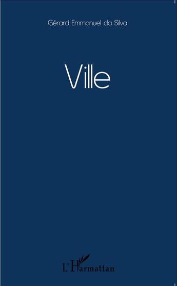 Couverture du livre « Ville » de Gerard Emmanuel Da Silva aux éditions L'harmattan