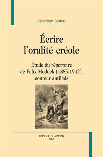 Couverture du livre « Écrire l'oralité créole » de Veronique Corinus aux éditions Honore Champion