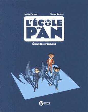 Couverture du livre « L'école de Pan Tome 4 : étranges créatures » de Maelle Fierpied et Yomgui Dumont aux éditions Bd Kids