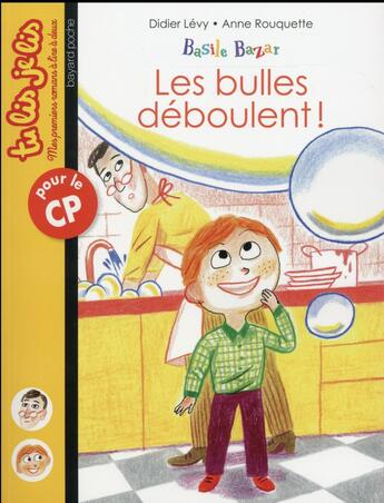 Couverture du livre « Basile Bazar T.1 ; les bulles déboulent ! » de Didier Levy et Anne Rouquette aux éditions Bayard Jeunesse