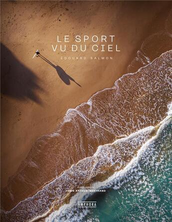 Couverture du livre « Le sport vu du ciel » de Edouard Salmon aux éditions Amphora