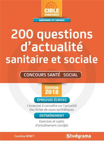 Couverture du livre « 200 questions d'actualité sanitaire et sociale ; concours santé, social (édition 2018) » de Caroline Binet aux éditions Studyrama
