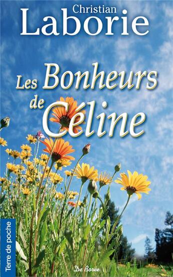 Couverture du livre « Les bonheurs de Céline » de Christian Laborie aux éditions De Boree