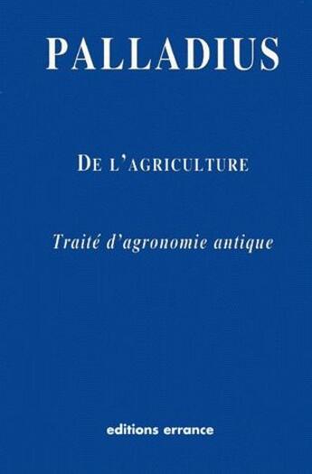 Couverture du livre « De l'agriculture ; traité d'agronomie antique » de Palladius aux éditions Errance