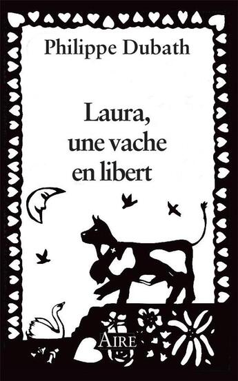 Couverture du livre « Laura, une vache en liberté » de Philippe Dubath aux éditions Éditions De L'aire