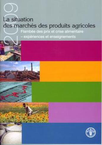 Couverture du livre « La situation des marches de produits agricoles 2009. flambee des prix et crise alimentaire: experien » de  aux éditions Fao