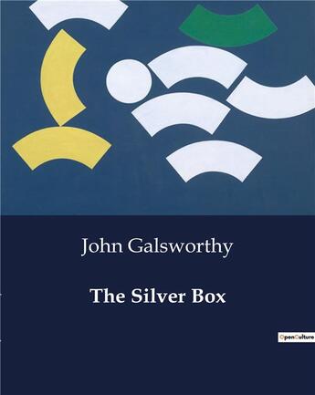 Couverture du livre « The Silver Box » de John Galsworthy aux éditions Culturea