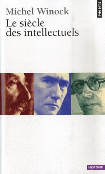 Couverture du livre « Siecle Des Intellectuels (Le) » de Michel Winock aux éditions Points