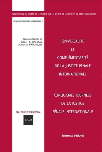 Couverture du livre « Universalité et complémentarité de la justice pénale internationale » de Julian Fernandez et Olivier De Frouville aux éditions Pedone
