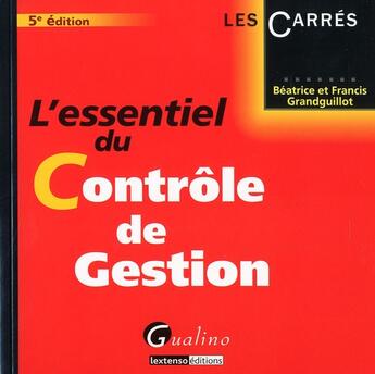 Couverture du livre « L'essentiel du contrôle de gestion (5e édition) » de Beatrice Grandguillot et Francis Grandguillot aux éditions Gualino