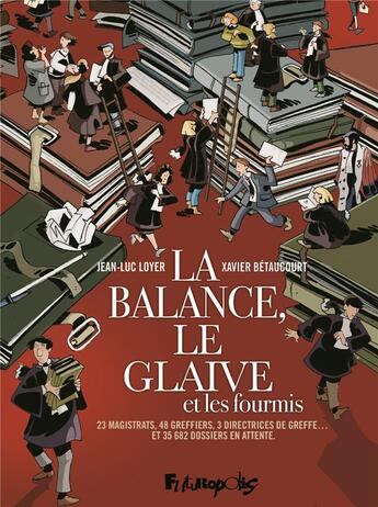 Couverture du livre « La balance, le glaive et les fourmis » de Jean-Luc Loyer et Xavier Betaucourt aux éditions Futuropolis