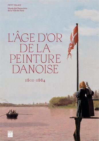 Couverture du livre « L'âge d'or de la peinture danoise, 1801-1864 » de  aux éditions Paris-musees