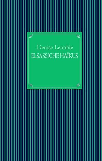 Couverture du livre « Elsassiche haïkus » de Denise Lenoble aux éditions Books On Demand