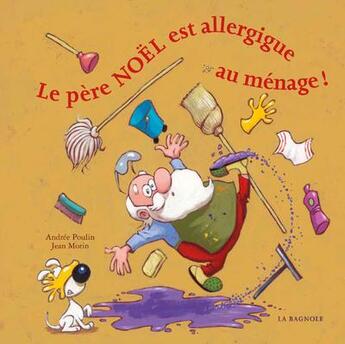 Couverture du livre « Le père Noël est allergique au ménage » de Jean Morin et Andree Poulin aux éditions La Bagnole