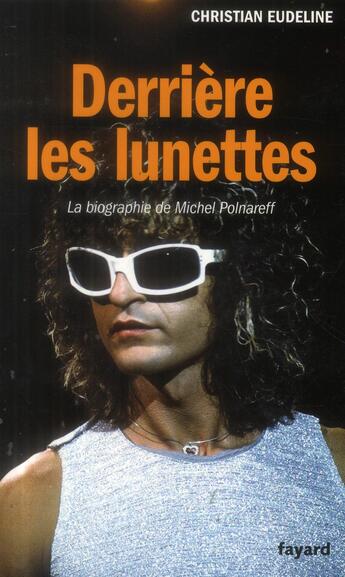 Couverture du livre « Derrière les lunettes » de Christian Eudeline aux éditions Fayard