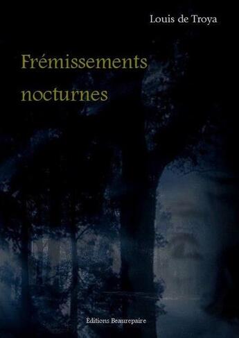 Couverture du livre « Frémissements nocturnes » de Louis De Troya aux éditions Beaurepaire