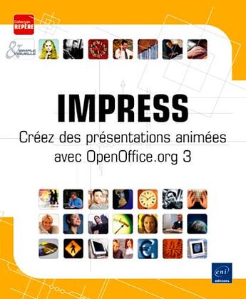 Couverture du livre « Impress ; créez des présentations animées avec Openoffice.org 3 » de Myriam Gris et Catherine Guerois aux éditions Eni
