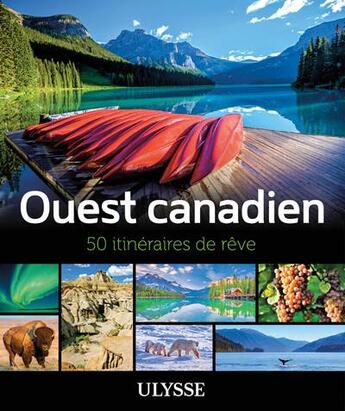 Couverture du livre « Ouest canadien : 50 itinéraires de rêve » de  aux éditions Ulysse