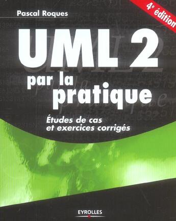 Couverture du livre « Uml 2 Par La Pratique. 4eme Edition 2005etudes De Cas Et Exercices Corriges (4e édition) » de Roques P aux éditions Eyrolles