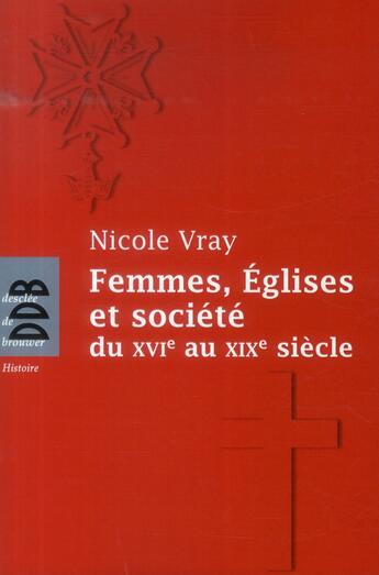 Couverture du livre « Femmes, églises et société » de Nicole Vray aux éditions Desclee De Brouwer