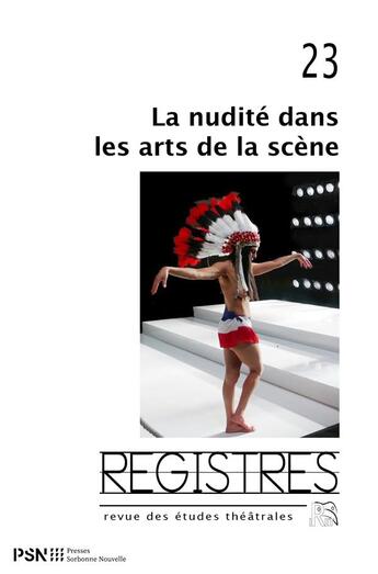 Couverture du livre « Registres 23. la nudite dans les arts de la scene » de Catherine Naugrette aux éditions Presses De La Sorbonne Nouvelle