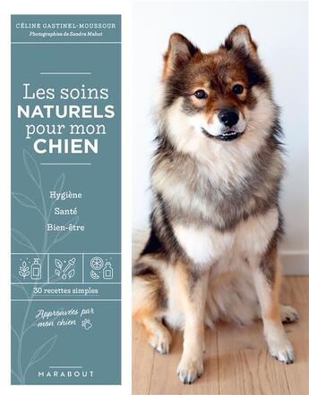 Couverture du livre « Les soins naturels pour mon chien » de Sandra Mahut et Celine Gastinel-Moussour aux éditions Marabout