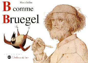 Couverture du livre « B comme Bruegel » de Marie Sellier aux éditions Reunion Des Musees Nationaux