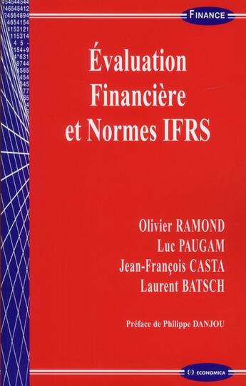 Couverture du livre « Évaluation financière et normes IFRS » de Laurent Batsch et Luc Paugam et Jean-Francois Casta et Olivier Ramond aux éditions Economica