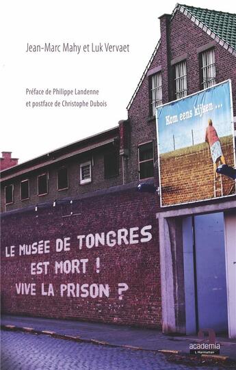 Couverture du livre « Le musée de Tongres est mort ! vive la prison? » de Jean-Marc Mahy et Luk Vervaet aux éditions Academia