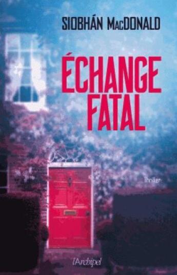 Couverture du livre « Échange fatal » de Siobhan Macdonald aux éditions Archipel