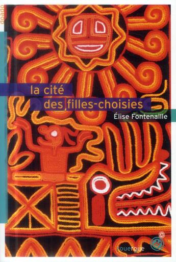 Couverture du livre « La cité des filles choisies » de Elise Fontenaille aux éditions Rouergue