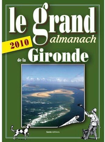 Couverture du livre « Le grand almanach de la Gironde (édition 2010) » de Gerard Quiblier aux éditions Geste