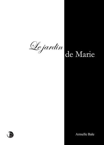 Couverture du livre « Le jardin de Marie » de Armelle Bale aux éditions Editions Thot