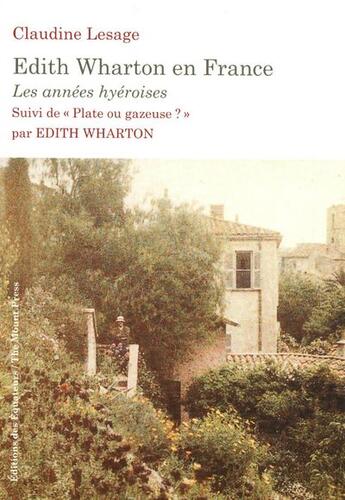 Couverture du livre « Edith Wharton en France, les années hyéroises ; plate ou gazeuse ? » de Edith Warthon et Claudine Lesage aux éditions Des Equateurs