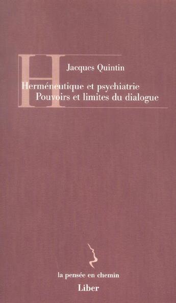 Couverture du livre « Hermeneutique et psychiatrie » de Jacques Quintin aux éditions Liber