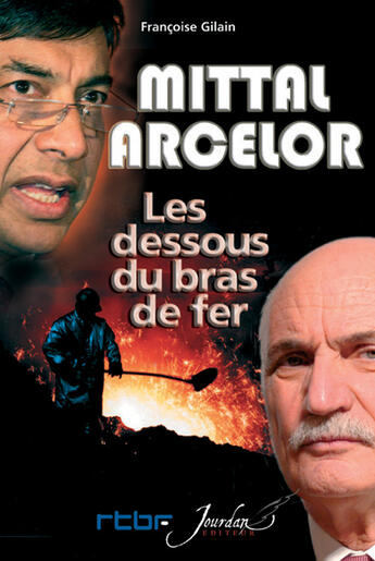 Couverture du livre « Mittal-Arcelor ; les dessous du bras de fer » de Francoise Gilain aux éditions Jourdan