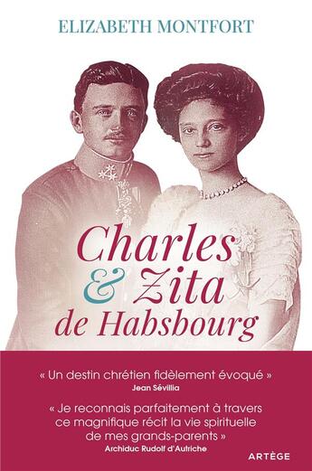 Couverture du livre « Charles et Zita de Habsbourg : itinéraire spirituel d'un couple » de Elizabeth Montfort aux éditions Artege