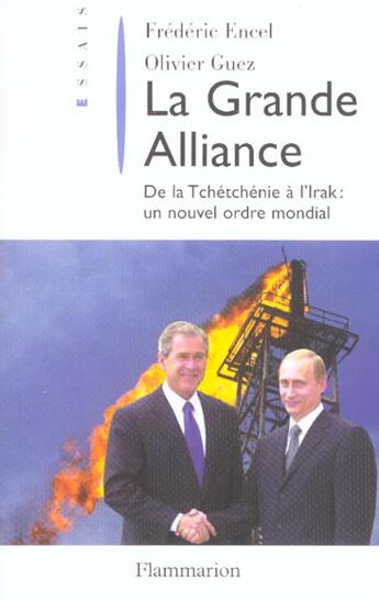 Couverture du livre « La Grande Alliance : de la Tchétchénie à l'Irak : un nouvel ordre mondial » de Frederic Encel aux éditions Flammarion