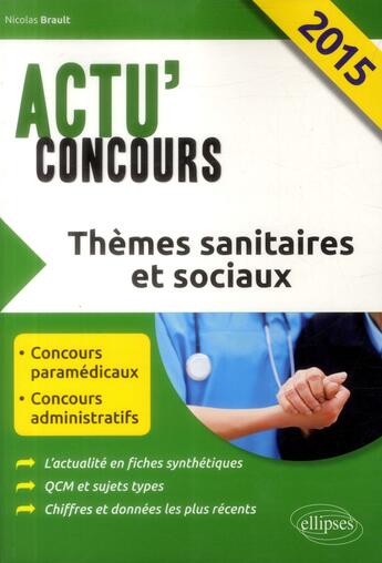 Couverture du livre « Actu'concours : thèmes sanitaires et sociaux 2015-2016 » de Nicolas Brault aux éditions Ellipses