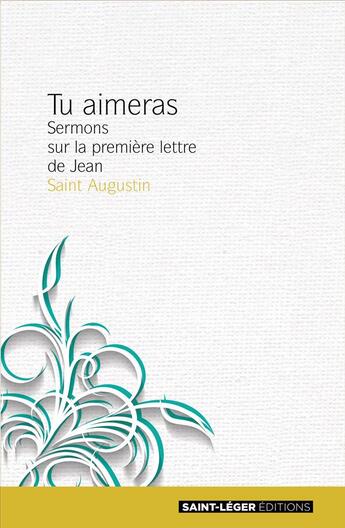 Couverture du livre « Tu aimeras ; sermons sur la première lettre de Jean » de Saint Augustin aux éditions Saint-leger