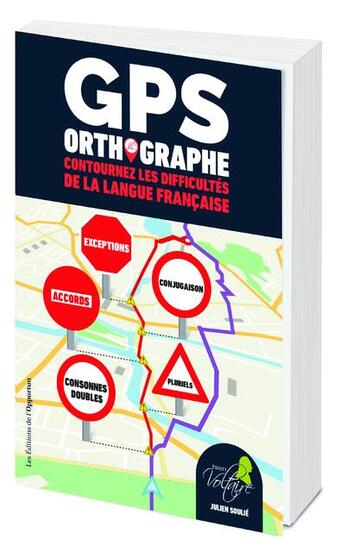 Couverture du livre « Gps orthographe - contournez les difficultes de la langue francaise » de Julien Soulie aux éditions L'opportun