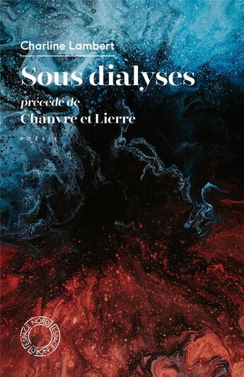 Couverture du livre « Sous dialyses ; chanvre et lierre » de Charline Lambert aux éditions Espace Nord