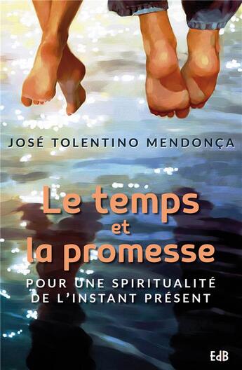 Couverture du livre « Le temps et la promesse ; pour une spiritualité de l'instant présent » de Jose Tolentino Mendonca aux éditions Des Beatitudes