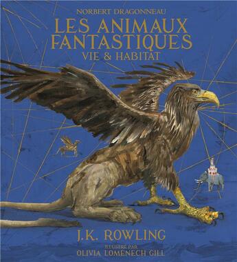 Couverture du livre « Les animaux fantastiques : vie & habitat » de J. K. Rowling et Olivia Lomenech Gill aux éditions Gallimard-jeunesse