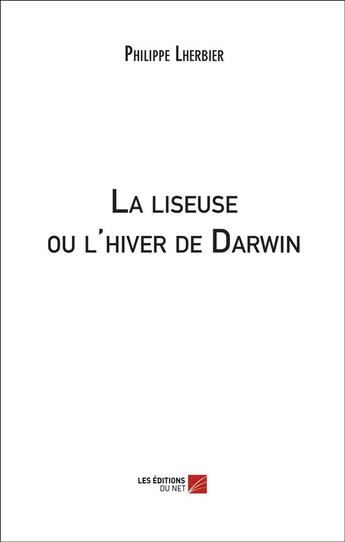 Couverture du livre « La liseuse ou l'hiver de Darwin » de Philippe Lherbier aux éditions Editions Du Net