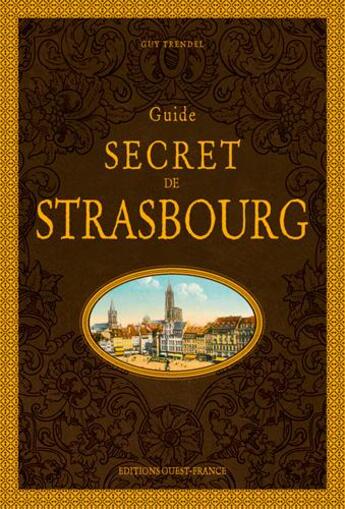 Couverture du livre « Guide secret de Strasbourg » de Guy Trendel aux éditions Ouest France