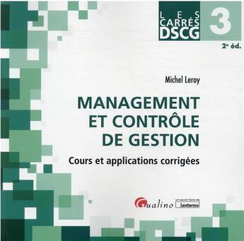 Couverture du livre « DSCG 3 : management et controle de gestion, cours et applications corrigées (2e édition) » de Michel Leroy aux éditions Gualino