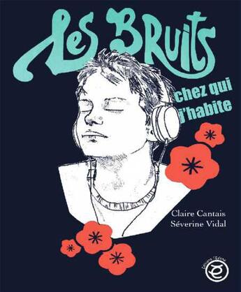 Couverture du livre « Les bruits chez qui j'habite » de Severine Vidal et Claire Cantais aux éditions Edune